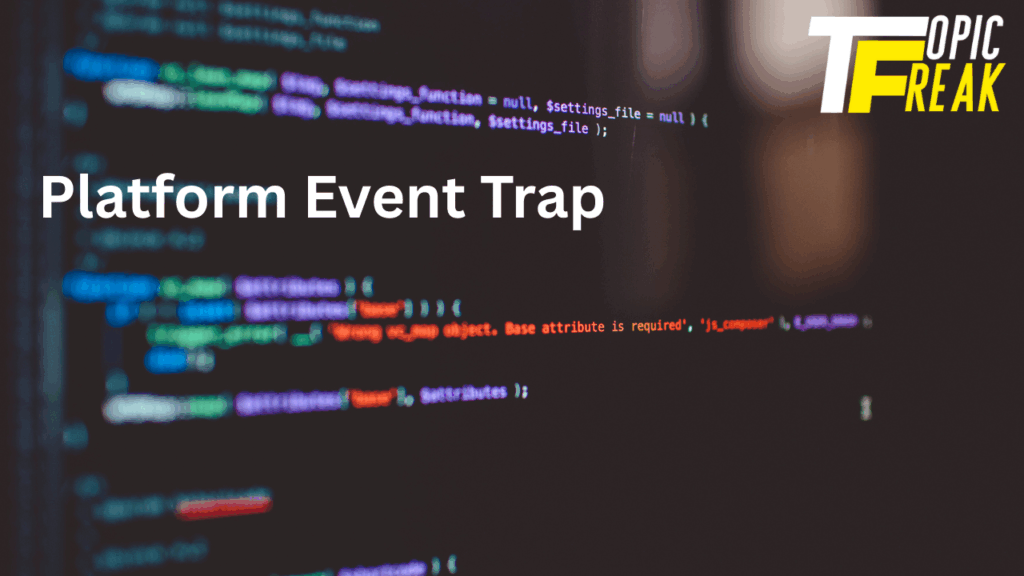Platform Event Trap