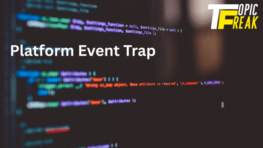 Platform Event Trap